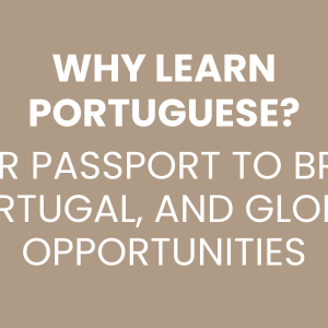 Why Learn Portuguese Your Passport to Brazil, Portugal, and Global Opportunities
