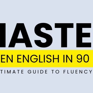Master Spoken English in 90 Days: Your Ultimate Guide to Fluency in 2025