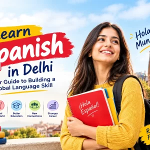 Learn Spanish in Delhi: Your Guide to Building a Global Language Skill